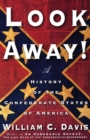 Image for Look Away! : A History of the Confederate States of America