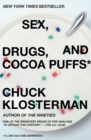 Image for Sex, drugs, and cocoa puffs  : a low culture manifesto