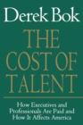 Image for The Cost of Talent : How Executives and Professionals are Paid and How it Affects America
