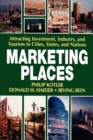 Image for Marketing Places : Attracting Investment, Industry, and Tourism to Cities, States, and Nations