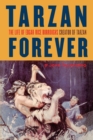 Image for Tarzan Forever : The Life of Edgar Rice Burroughs the Creator of Tarzan