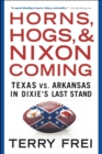 Image for Horns, Hogs, and Nixon Coming