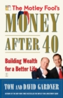 Image for Motley Fool&#39;s Money After 40: Building Wealth for a Better Life