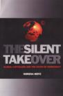 Image for Silent Takeover: Global Capitalism and the Death of Democracy