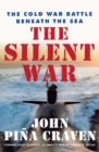 Image for The Silent War: The Cold War Battle Beneath The Sea