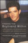 Image for Finding the Boyfriend Within: A Practical Guide for Tapping into your own Scource of Love, Happiness, and Respect