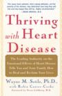 Image for Thriving with heart disease  : the leading authority on the emotional effects of heart disease tells you and your family how to heal and reclaim your lives