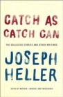 Image for Catch as Catch Can : The Collected Stories and Other Writings