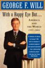 Image for With a Happy Eye, but... : America and the World, 1997--2002