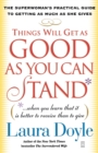 Image for Things will get as good as you can stand  : when you learn that it is better to receive than to give