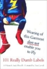 Image for Wearing of this garment does not enable you to fly  : 101 really dumb warning labels