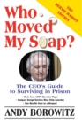 Image for Who Moved My Soap? : The CEO&#39;s Guide to Surviving Prison: The Bernie Madoff Edition