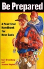 Image for Be Prepared : A Practical Handbook for New Dads