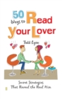 Image for 50 ways to read your lover: secret strategies that reveal the real him