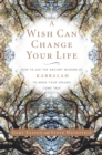 Image for A Wish Can Change Your Life: How to Use the Ancient Wisdom of Kabbalah to Make Your Dreams Come True