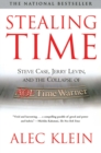 Image for Stealing Time: Steve Case, Jerry Levin, and the Collapse of AOL Time Warner
