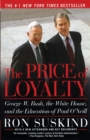 Image for The Price of Loyalty : George W. Bush, the White House, and the Education of Paul O&#39;Neill