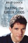 Image for Dating the Greek Gods: Empowering Spiritual Messages on Sex and Love, Creativity and Wisdom