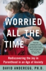 Image for Beyond Worried All the Time : Rediscovering the Joy in Parenthood