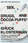 Image for Sex, Drugs, and Cocoa Puffs: A Low Culture Manifesto
