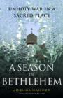 Image for Season in Bethlehem: Unholy War in a Sacred Place