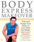 Image for Body express makeover  : trim and sculpt your body in less than six weeks
