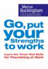 Image for Go, put your strengths to work  : six powerful steps to achieve outstanding performance