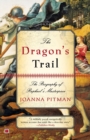Image for The Dragon&#39;s Trail : The Biography of Raphael&#39;s Masterpiece