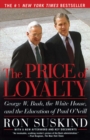 Image for Price of Loyalty: George W. Bush, the White House, and the Education of Paul O&#39;Neill