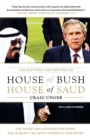 Image for House of Bush, House of Saud: The Secret Relationship Between the World&#39;s Two Most Powerful Dynasties