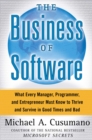 Image for The business of software: what every manager, programmer, and entrepreneur must know to thrive and survive in good times and bad