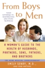 Image for From Boys to Men : A Woman&#39;s Guide to the Health of Husbands, Partners, Sons, Fathers, and Brothers