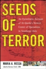 Image for Seeds of terror: an eyewitness account of Al-Qaeda&#39;s newest center of operations in Southeast Asia