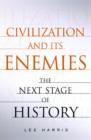 Image for Civilization and its enemies: the next stage of history