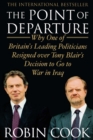 Image for Point of Departure: Why One of Britain&#39;s Leading Politicians Resigned over Tony Blair&#39;s Decision to Go to War in Iraq