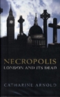 Image for Necropolis  : London and its dead