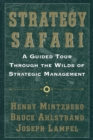 Image for Strategy Safari : A Guided Tour Through The Wilds Of Strategic Management