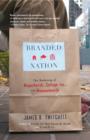 Image for Branded nation: the marketing of Megachurch, College, Inc., and Museumworld
