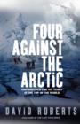 Image for Four Against the Arctic : Shipwrecked for Six Years at the Top of the World
