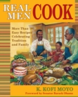 Image for Real Men Cook : More Than 100 Easy Recipes Celebrating Tradition and Family