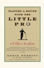Image for Playing a Round with the Little Pro : A Life in the Game
