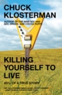 Image for Killing Yourself to Live: 85% of a True Story