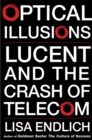 Image for Optical Illusions: Lucent and the Crash of Telecom