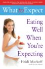 Image for What to Expect: Eating Well When You&#39;re Expecting