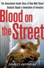 Image for Blood on the Street: The Sensational Inside Story of How Wall Street Analysts Duped a Generation of Investors