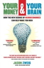 Image for Your Money and Your Brain : How the New Science of Neuroeconomics Can Help Make You Rich