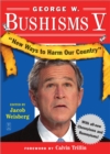 Image for George W Bushisms V: New Ways to Harm Our Country