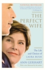 Image for The Perfect Wife : The Life and Choices of Laura Bush