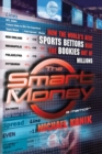 Image for The Smart Money : How the World&#39;s Best Sports Bettors Beat the Bookies Out of Millions