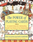 Image for Power of Playing Cards: An Ancient System for Understanding Yourself, Your Destiny, &amp; Your Relationships